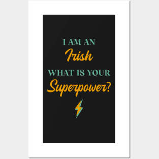 I am An Irish What Is Your Superpower? Posters and Art